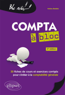 Compta à bloc. 30 fiches de cours et exercices corrigés pour s'initier à la comptabilité générale. 2e édition