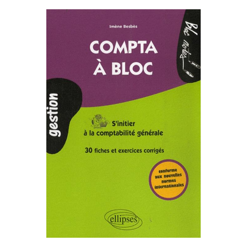 Compta à bloc. S'initier à la comptabilité générale, fiches et exercices corrigés