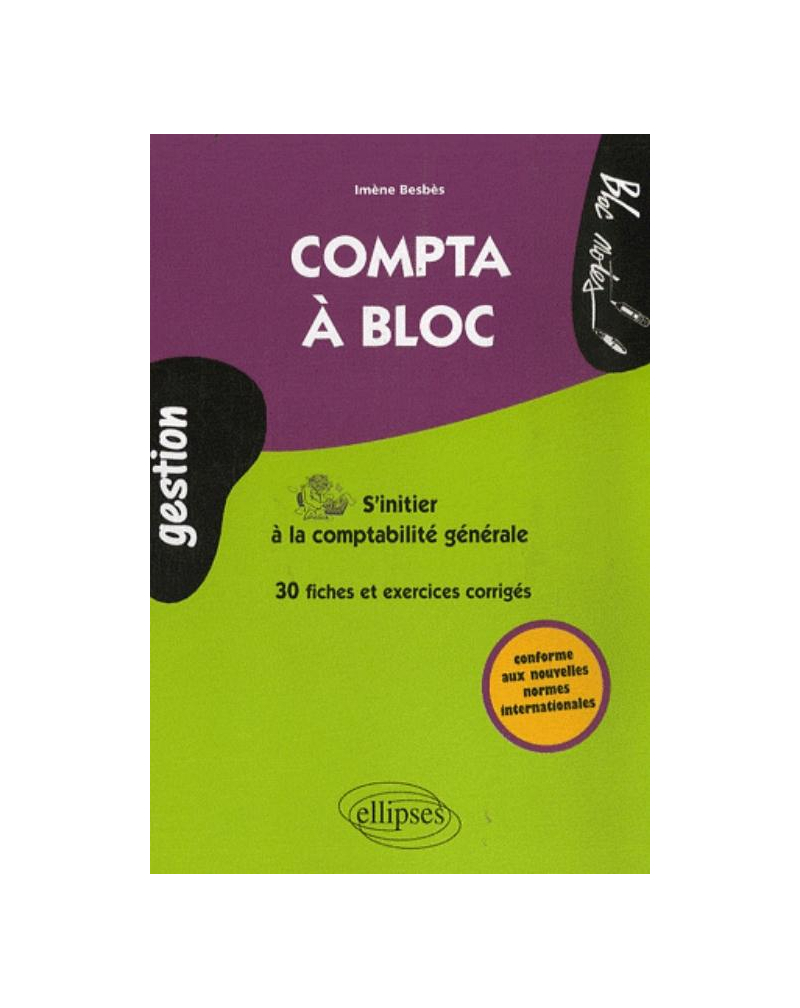 Compta à bloc. S'initier à la comptabilité générale, fiches et exercices corrigés