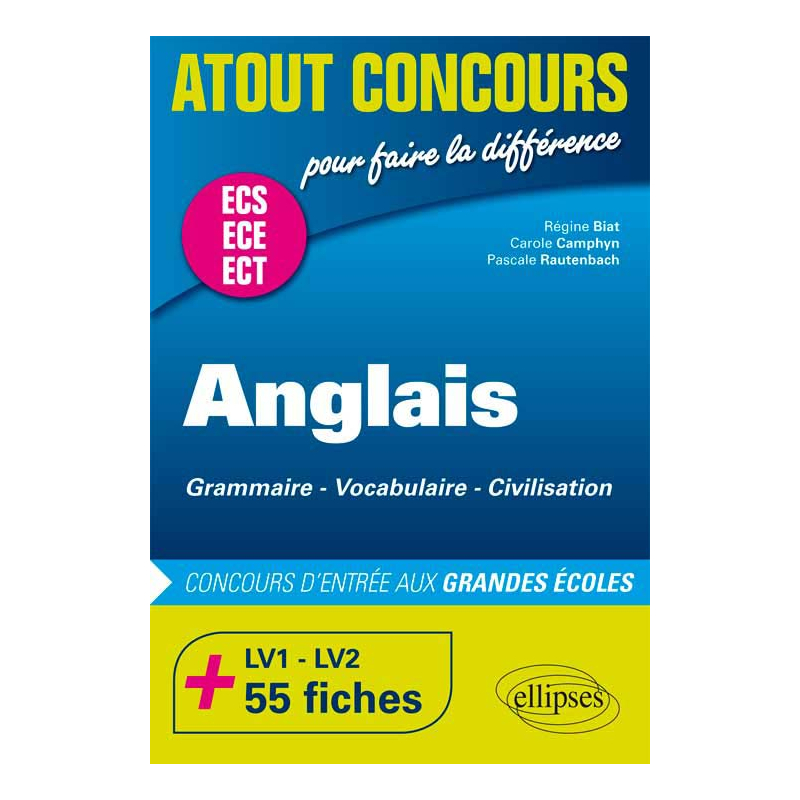 Anglais. Grammaire  Vocabulaire  Civilisation  Prépas ECS/ECE.  LV1 et LV2. 55 fiches. Concours d'entrée aux Grandes Écoles