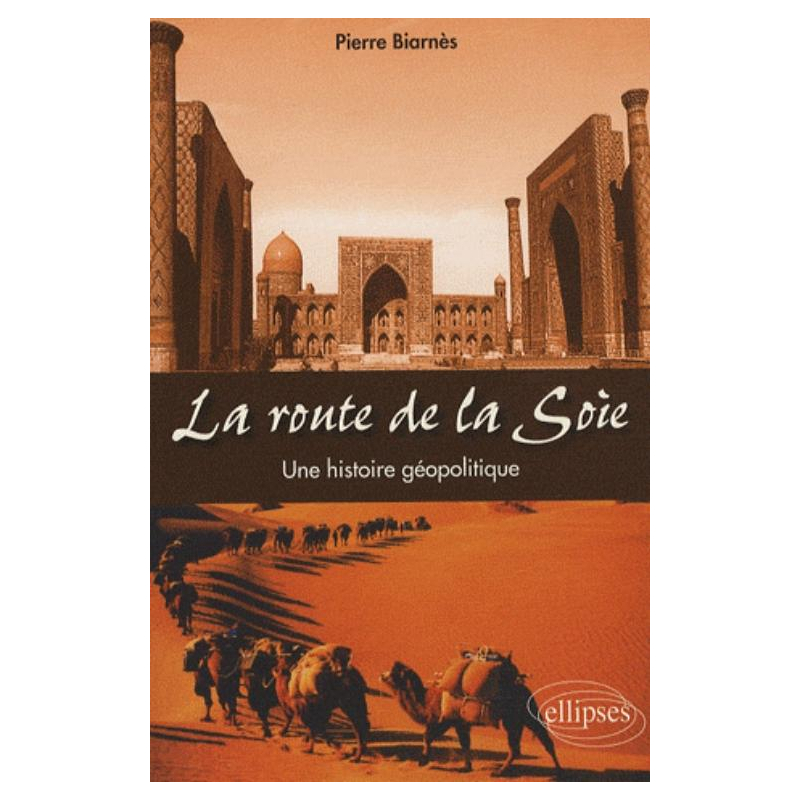La route de la soie. Une histoire géopolitique