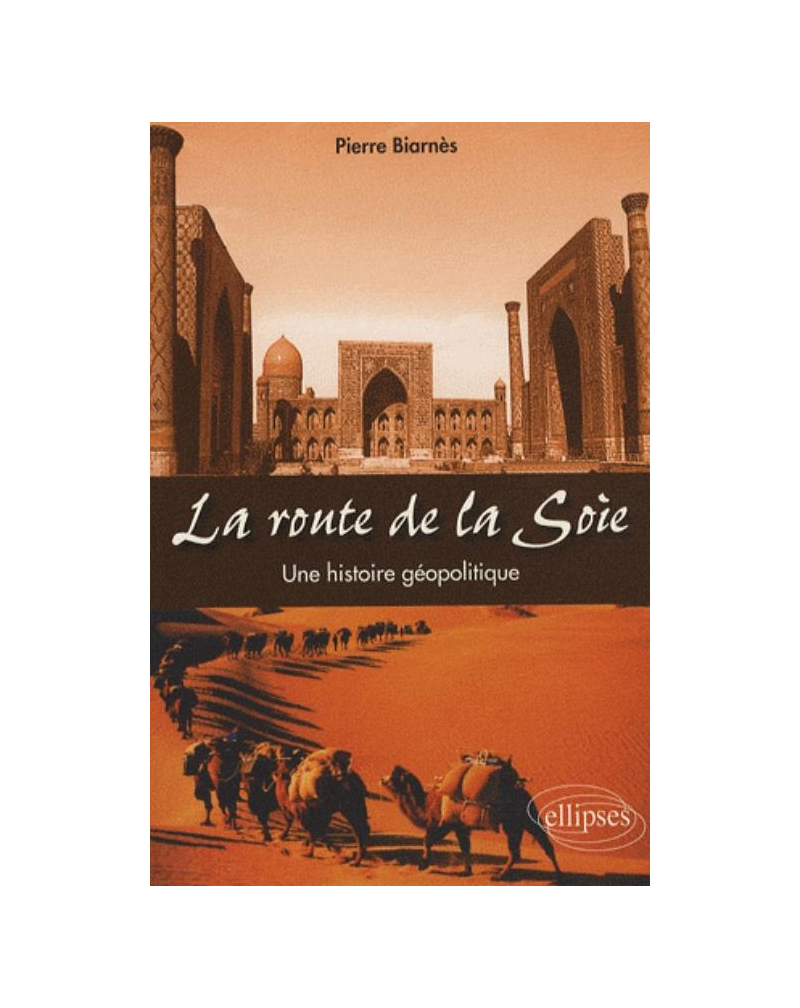 La route de la soie. Une histoire géopolitique