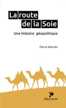 La route de la Soie. Une histoire géopolitique
