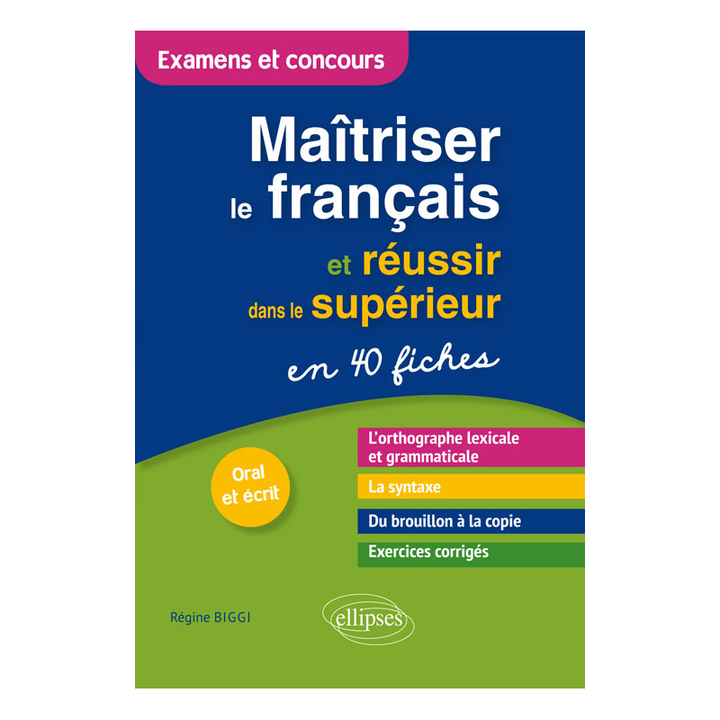 Maîtriser le français et réussir dans le supérieur en 40 fiches