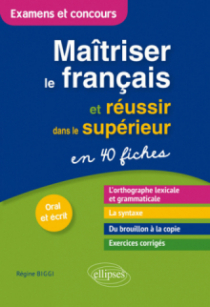 Maîtriser le français et réussir dans le supérieur en 40 fiches