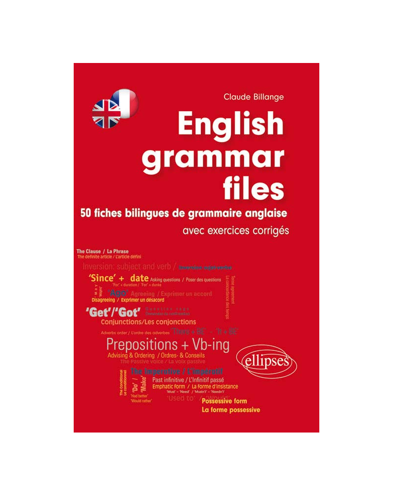English Grammar Files • 50 fiches bilingues de grammaire anglaise - (avec exercices corrigés)