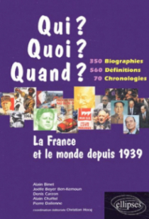 La France et le monde depuis 1939 - 350 biographies, 560 définitions, 70 chronologies