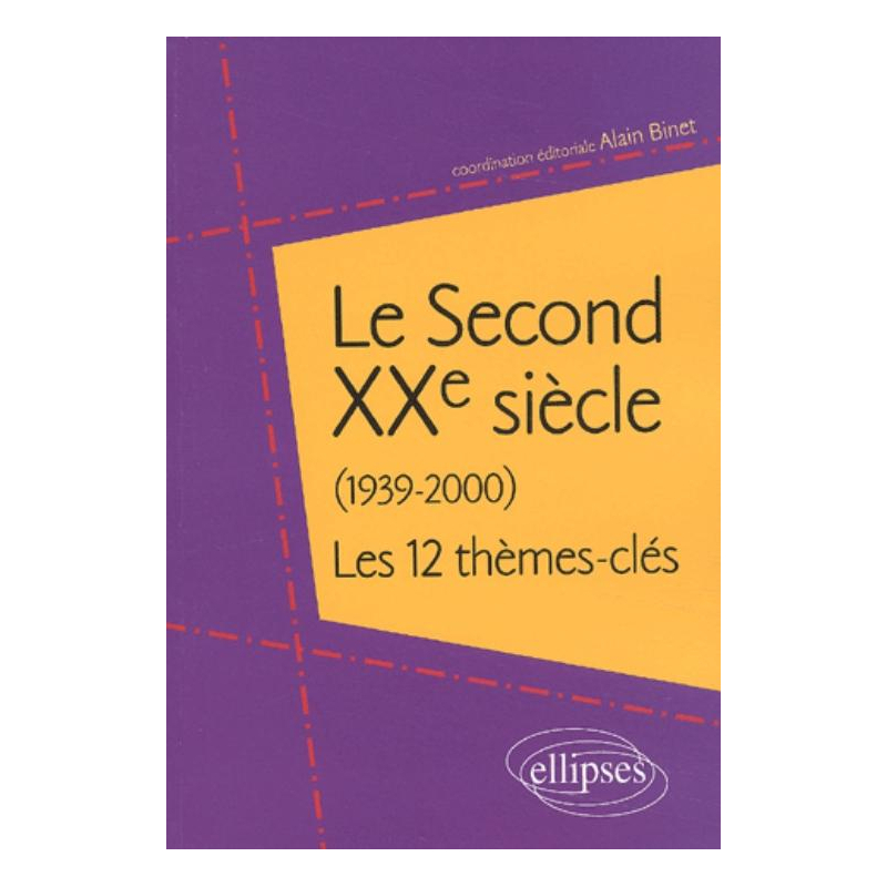 Le Second XXe siècle (1939-2000) - 12 thèmes-clés