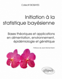 Initiation à la statistique bayésienne - Bases théoriques et applications en alimentation, environnement, épidémiologie et génétique