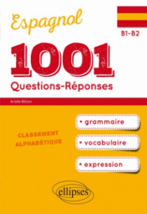 1001 Questions-Réponses d’espagnol. Grammaire, vocabulaire, expression. (B1-B2)