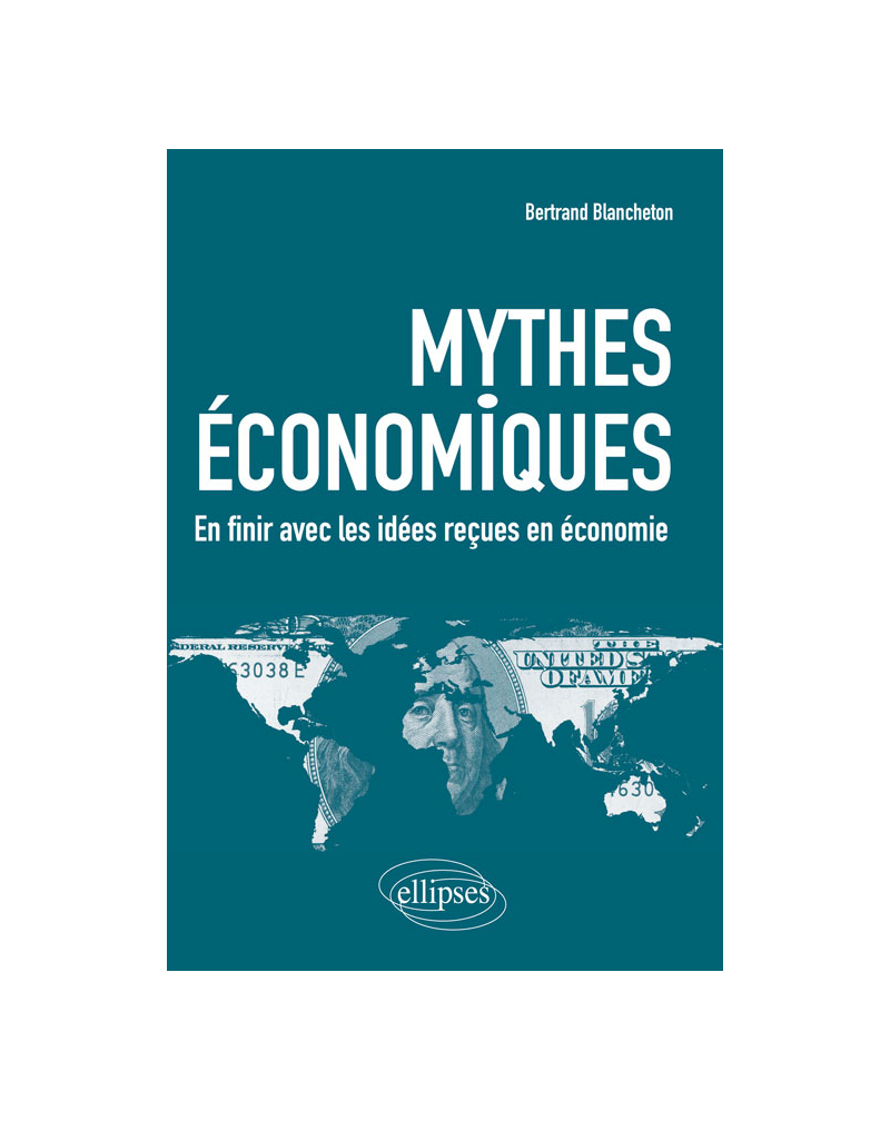 Mythes économiques. En finir avec les idées reçues en économie