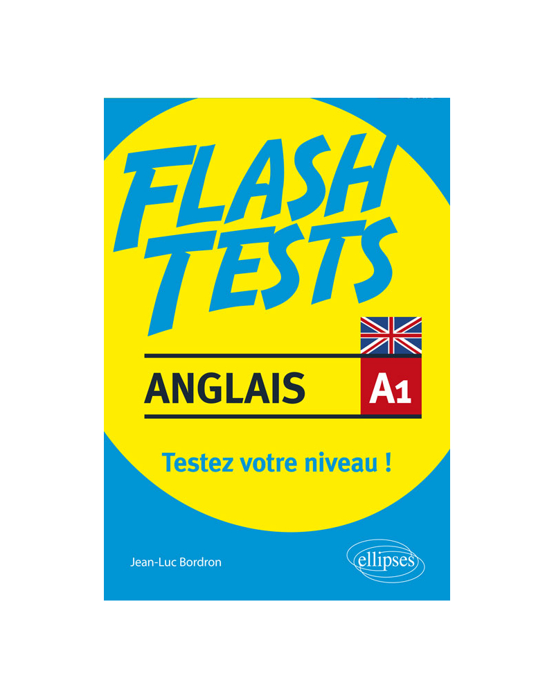 Anglais. Flash Tests. A1. Testez votre niveau en anglais !