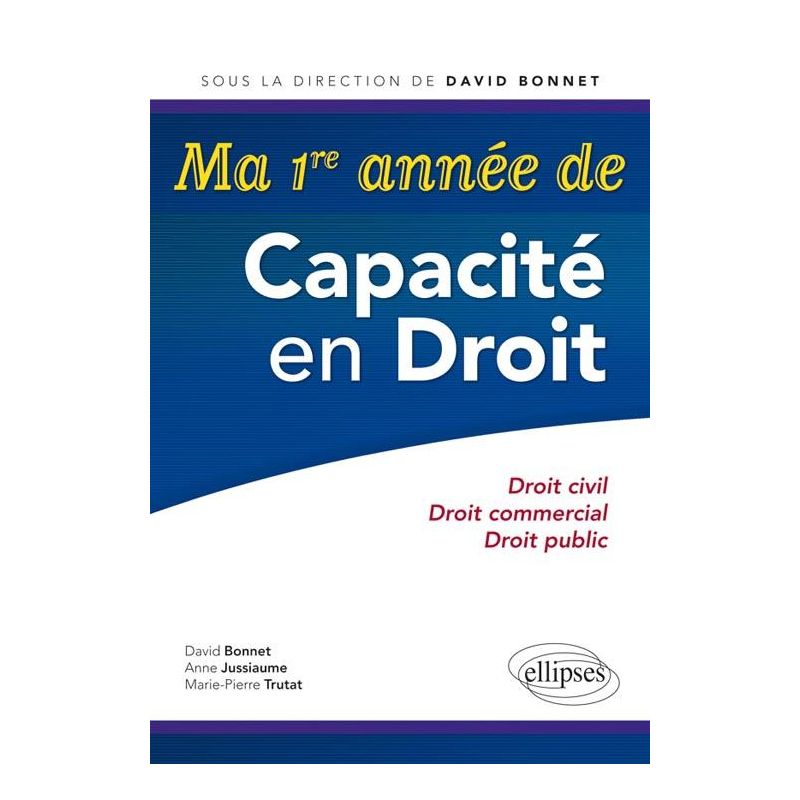 Ma 1re année de Capacité en Droit. Droit civil, droit commercial, droit public
