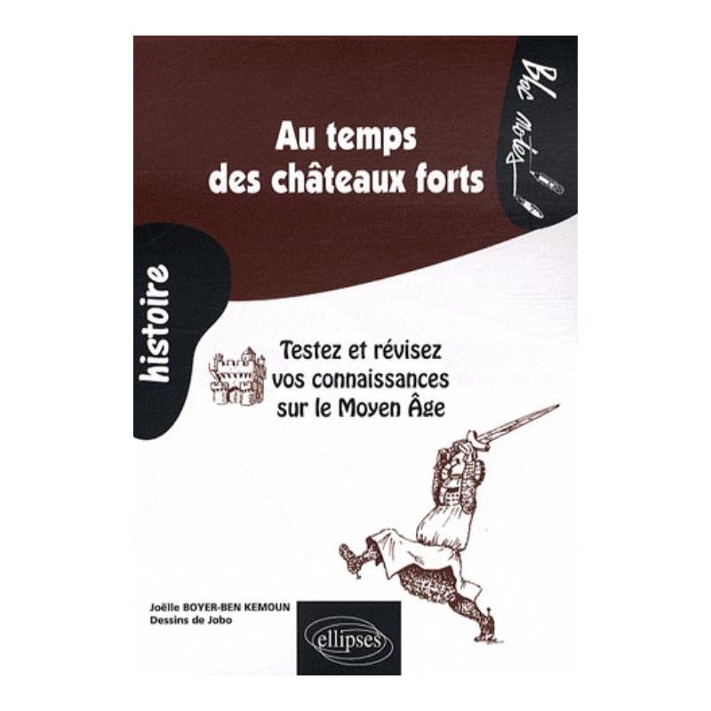 Au temps des châteaux forts. Testez et révisez vos connaissances sur le Moyen Âge