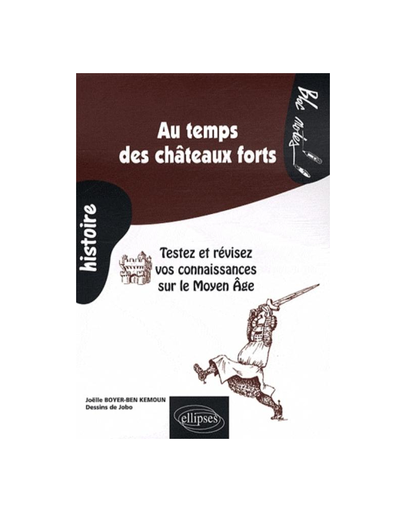 Au temps des châteaux forts. Testez et révisez vos connaissances sur le Moyen Âge