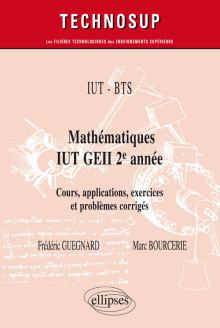 IUT - BTS - Mathématiques IUT GEII 2e année - Cours, applications, exercices et problèmes corrigés -  Niveau A