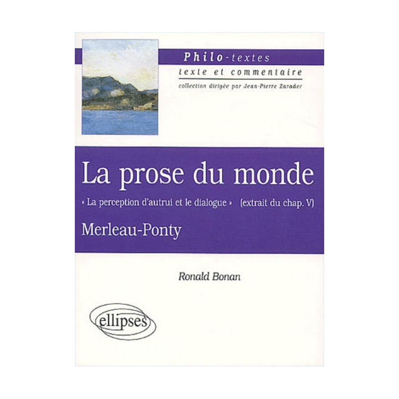 Merleau-Ponty, La prose du monde 'La perception d'autrui et le dialogue' (extrait du chapitre V)