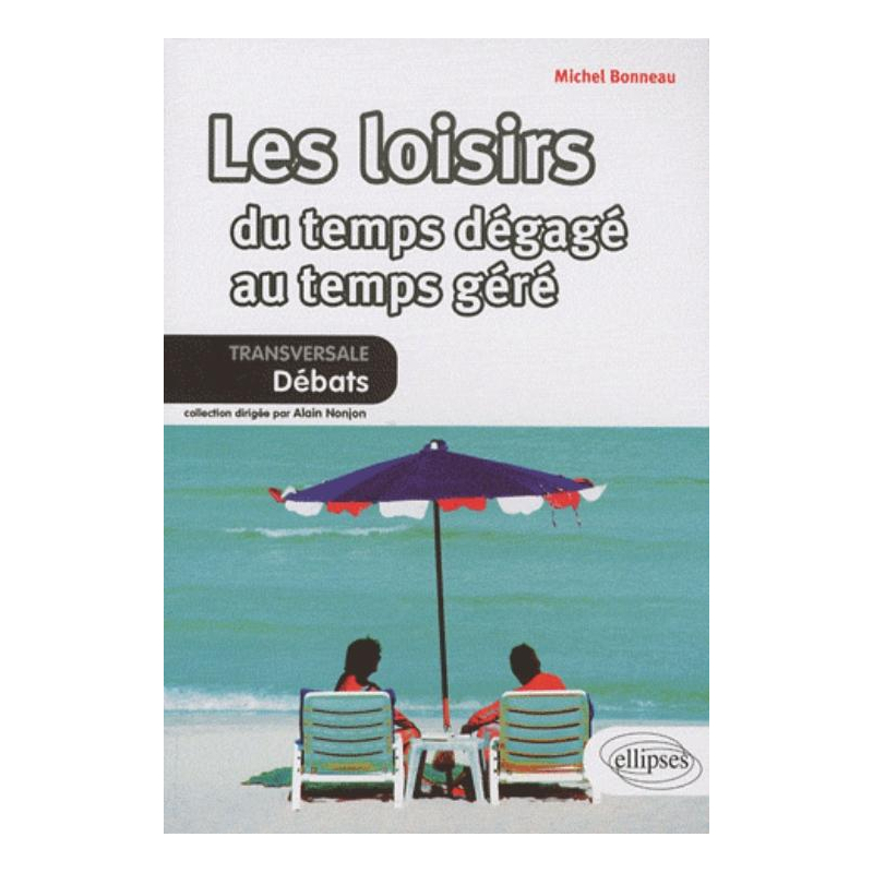 Les loisirs. Du temps dégagé au temps géré