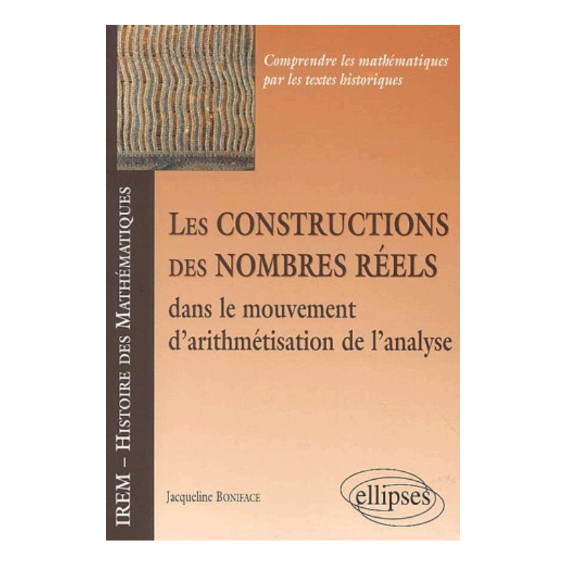 Les constructions des nombres réels dans le mouvement d'arithmétisation de l'analyse