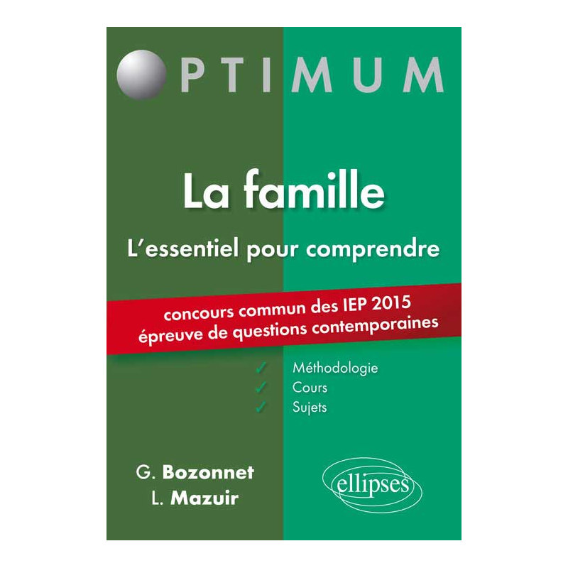 L’essentiel pour comprendre la famille (cours, conseils méthodologiques, sujets corrigés) - entrée en 1re année Sciences Po 2015