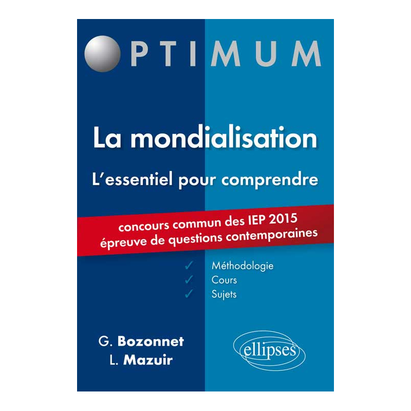 L’essentiel pour comprendre la mondialisation (cours, conseils méthodologiques, sujets corrigés) - entrée en 1re année Sciences Po 2015