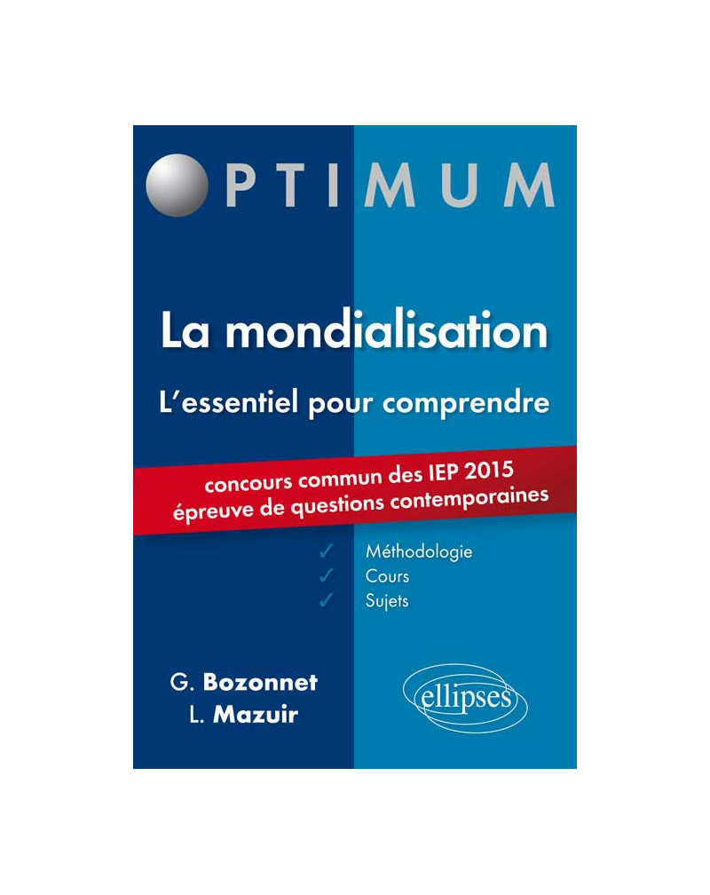 L’essentiel pour comprendre la mondialisation (cours, conseils méthodologiques, sujets corrigés) - entrée en 1re année Sciences Po 2015