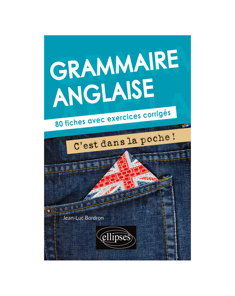 Grammaire anglaise. C'est dans la poche ! 80 fiches avec exercices corrigés (A2-B1)