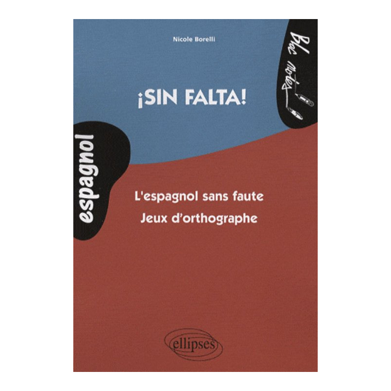 ¡Sin falta! L'espagnol sans faute. Jeux d'orthographe