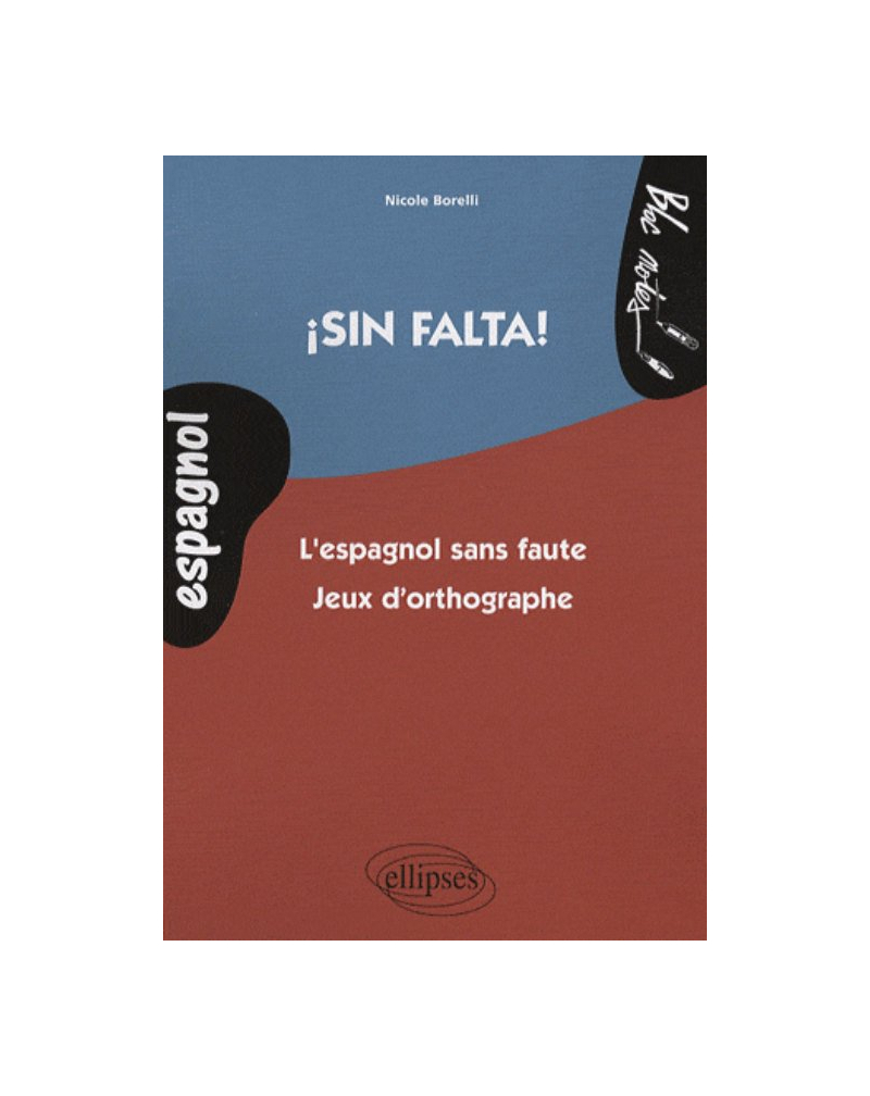 ¡Sin falta! L'espagnol sans faute. Jeux d'orthographe
