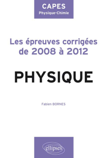 Sujets corrigés de physique du CAPES de physique-chimie de 2008 à 2012