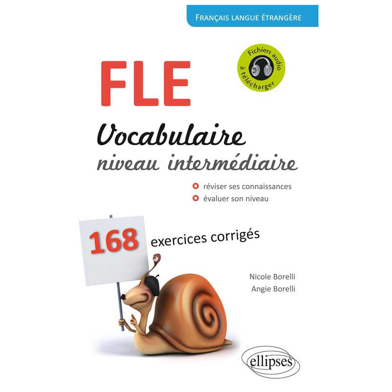 Français Langue Étrangère. Vocabulaire. Niveau intermédiaire (A2-B1). 168 exercices corrigés.
