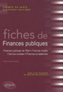 Fiches de Finances publiques. Rappels de cours et exercices corrigés (Finances publiques de l'Etat, finances locales, finances sociales, finances européennes)