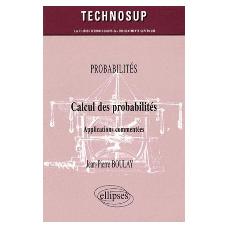Calcul des probabilités. Applications commentées