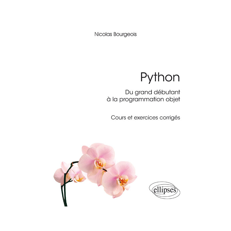 Python, du grand débutant à la programmation objet - cours et exercices corrigés