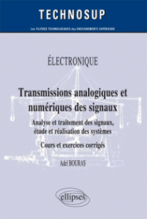 ELECTRONIQUE - Transmissions analogique et numérique des signaux - Analyse et traitement des signaux, étude et réalisation des systèmes (Niveau B)
