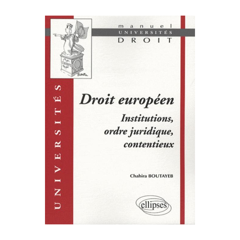 Droit européen. Institutions, ordre  juridique, contentieux