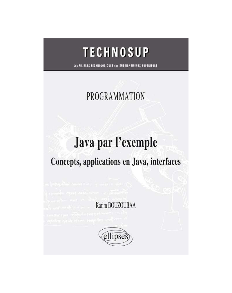 PROGRAMMATION - Java par l’exemple - Concepts, applications en Java, interfaces (niveau A)