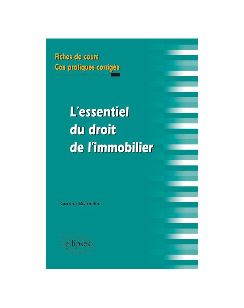 l'essentiel du droit de l'immobilier. Fiches de cours et cas pratiques corrigés