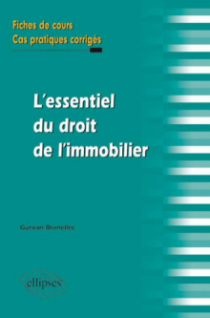 l'essentiel du droit de l'immobilier. Fiches de cours et cas pratiques corrigés