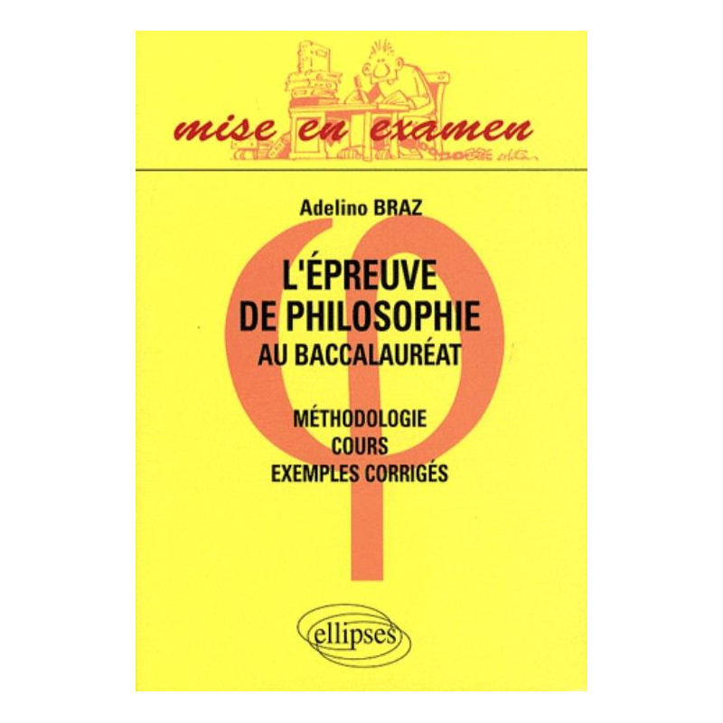 L'épreuve de philosophie au baccalauréat - cours, méthodologie, exemples corrigés