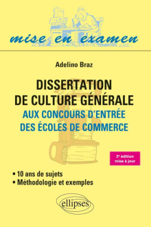 Dissertation de culture générale (Méthodologie et exemples) aux concours d’entrée des écoles de commerce - 10 ans de sujets • 2e édition mise à jour