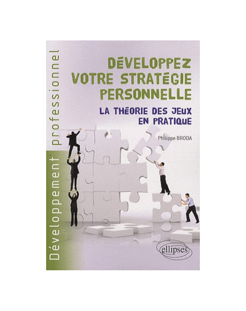 Développez votre stratégie personnelle. La théorie des jeux en pratique