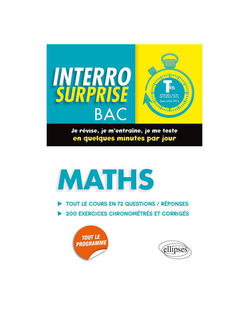 Maths Terminales STI2D/STL spécialité SPCL - Tout le cours en 72 questions/réponses et 200 exercices chronométrés et corrigés
