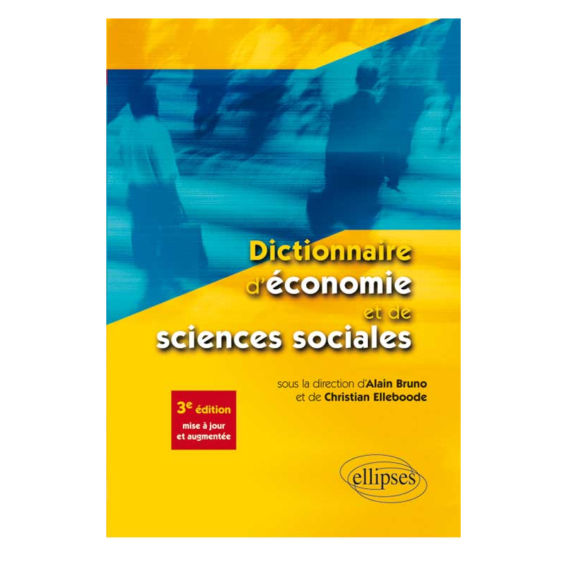 Dictionnaire d’économie et de sciences sociales - 3e édition mise à jour et augmentée