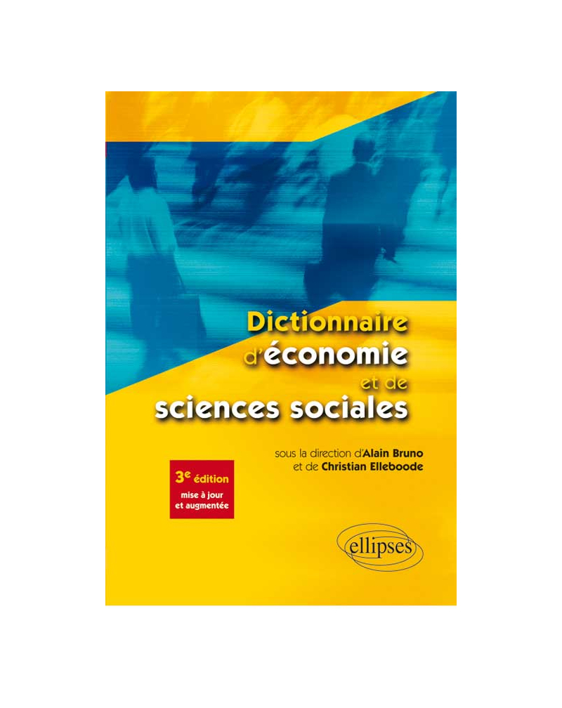 Dictionnaire d’économie et de sciences sociales - 3e édition mise à jour et augmentée