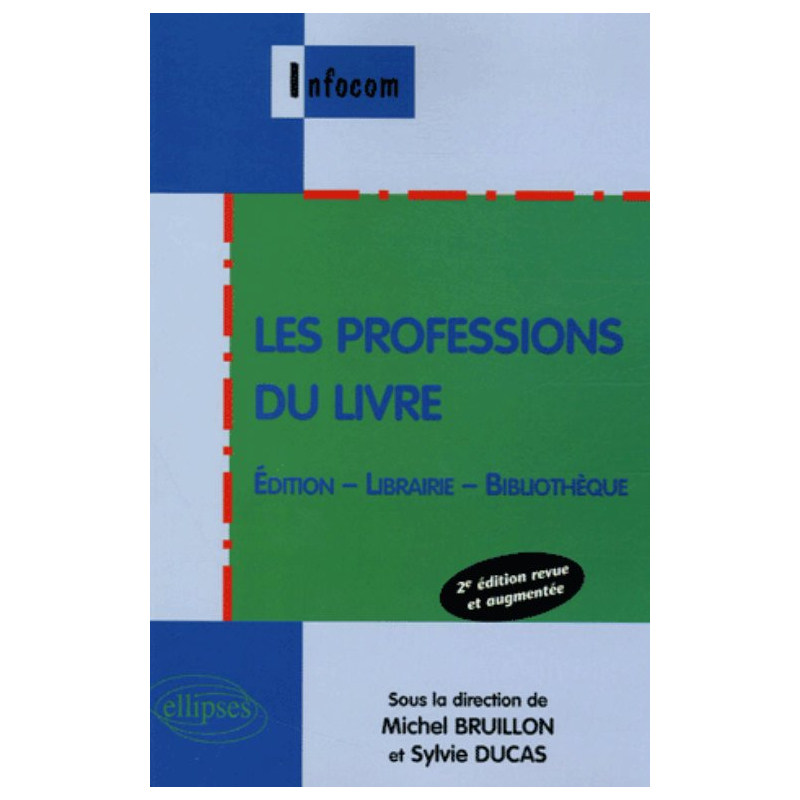 Les professions du livre , Édition - Librairie - Bibliothèque - 2e édition