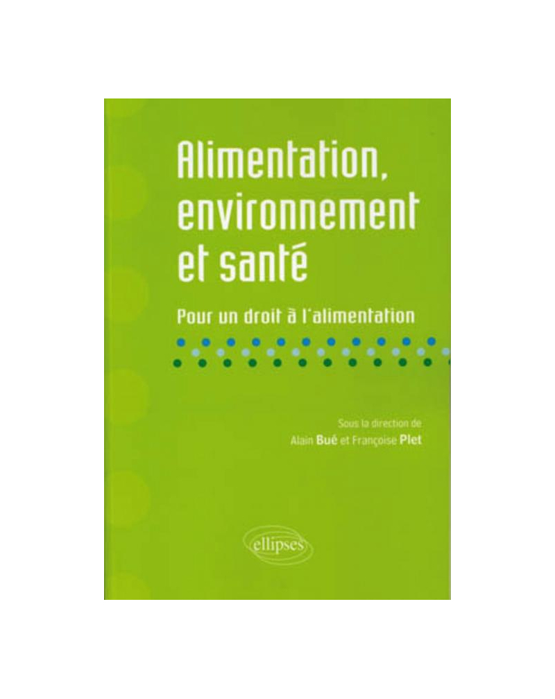 Alimentation, environnement et santé. Pour un droit à l'alimentation