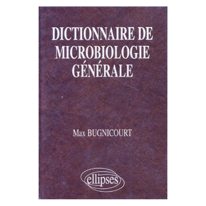 Dictionnaire de microbiologie générale, La vie racontée par les bactéries
