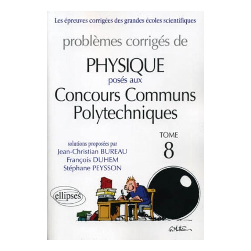 Physique Concours communs polytechniques (CCP) - 2007-2010 - PC-MP- PSI - tome 8