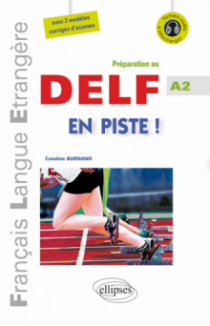 FLE • En piste ! • Préparation au DELF • Niveau A2 • [avec fichiers audio] • (Français Langue Etrangère)